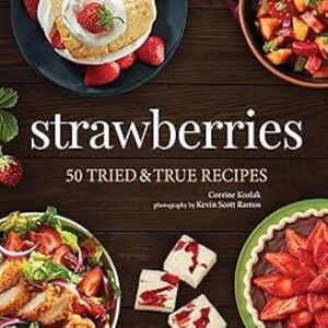 New STRAWBERRIES: 50 TRIED AND TRUE RECIPES book T30